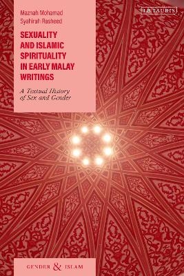 Sexuality and Islamic Spirituality in Early Malay Writings - Maznah Mohamad, Syahirah Rasheed