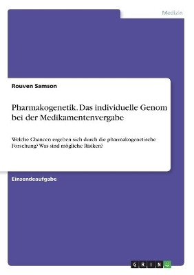 Pharmakogenetik. Das individuelle Genom bei der Medikamentenvergabe