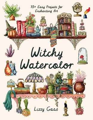 Witchy Watercolor - Lizzy Gass