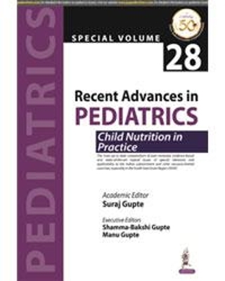 Recent Advances in Pediatrics: Child Nutrition in Practice - Suraj Gupte