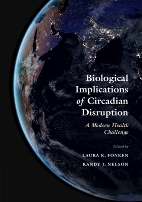 Biological Implications of Circadian Disruption - 