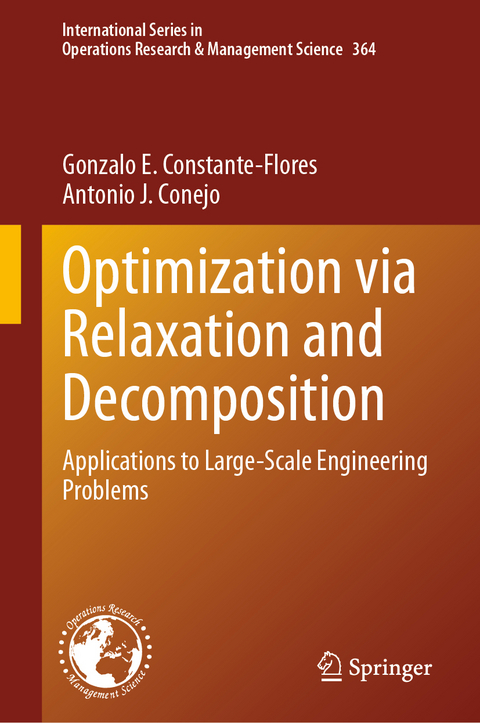 Optimization via Relaxation and Decomposition - Gonzalo E. Constante-Flores, Antonio J. Conejo