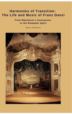 Harmonies of Transition: The Life and Music of Franz Danzi - Mona Hoffmann