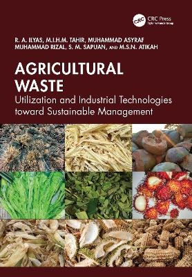 Agricultural Waste - R. A. Ilyas, M. I. H. M. Tahir, Muhammad Asyraf Muhammad Rizal, S. M. Sapuan, M.S.N. Atikah