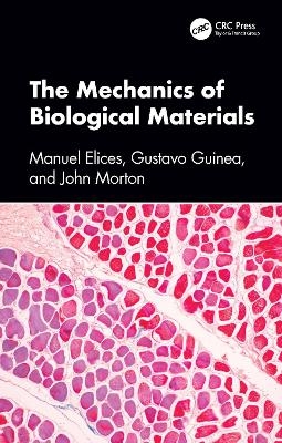 The Mechanics of Biological Materials - Manuel Elices, Gustavo Guinea, John Morton
