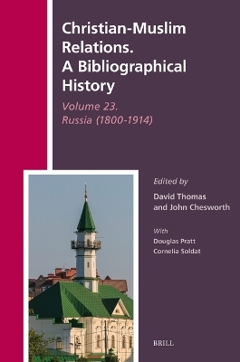 Christian-Muslim Relations. A Bibliographical History Volume 23. Russia (1800-1914) - 