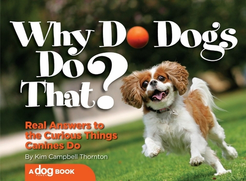 Why Do Dogs Do That? - Kim Campbell Thornton