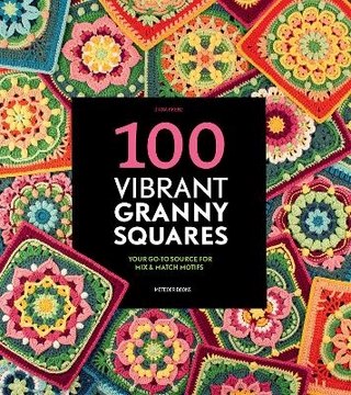 100 Vibrant Granny Squares