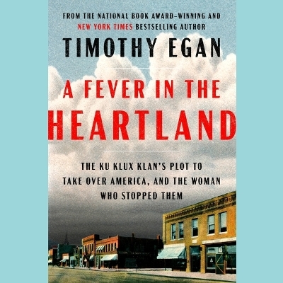 A Fever in the Heartland - Timothy Egan