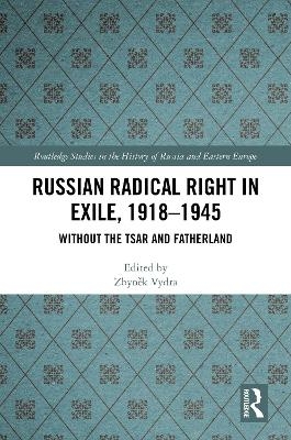 Russian Radical Right in Exile, 1918-1945 - 