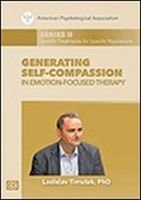 Generating Self-Compassion in Emotion-Focused Therapy - Ladislav Timulak
