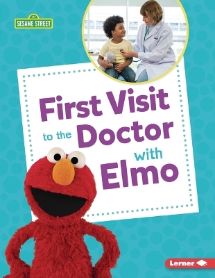 First Visit to the Doctor with Elmo - Patricia J Murphy