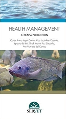 Health management in tilapia production - Carlos Arturo Iregui Castro, Alba Lucia Rey Castano, Ignacio de Blas Giral