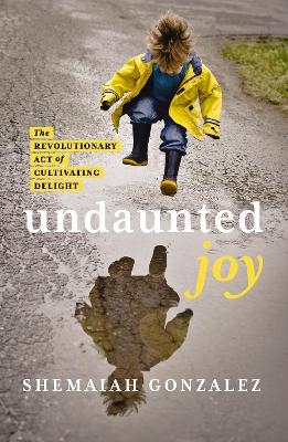 Undaunted Joy - Shemaiah Gonzalez
