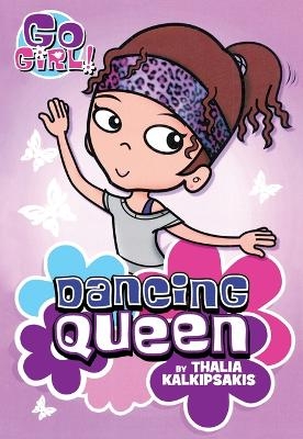 Go Girl! #1: Dancing Queen - Thalia Kalkipsakis