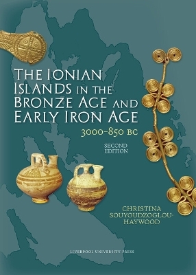 The Ionian Islands in the Bronze Age and Early Iron Age - Christina Souyoudzoglou-Haywood
