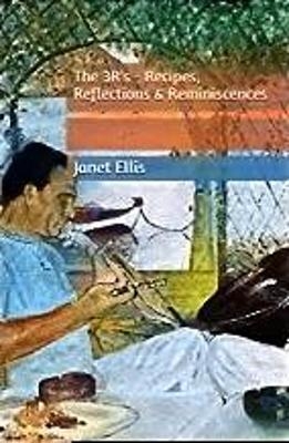 The 3R's - Recipes, Reflections & Reminiscences