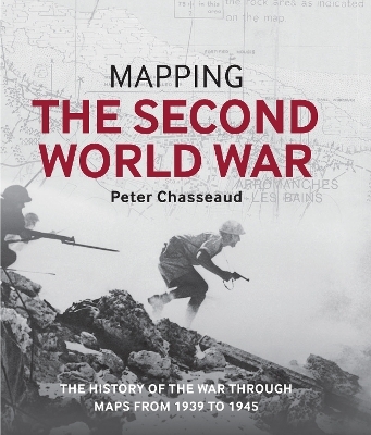 Mapping the Second World War - Peter Chasseaud
