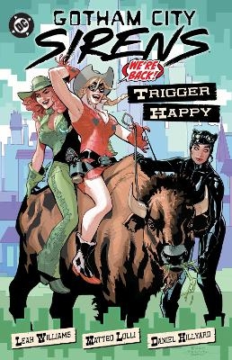 Gotham City Sirens: Trigger Happy - Leah Williams, Matteo Lolli