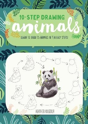 Ten-Step Drawing: Animals - Heather Kilgour