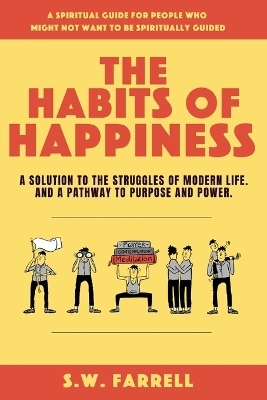 The Habits of Happiness - S W Farrell