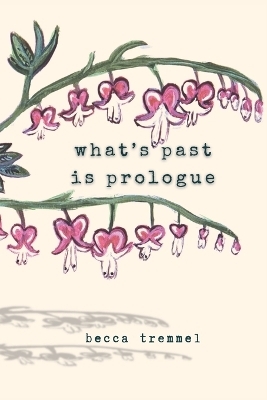 What's Past is Prologue - Becca Tremmel