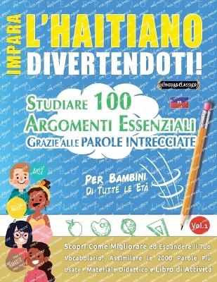 Impara l'Haitiano Divertendoti! - Per Bambini -  Lingua Classics