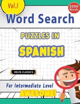 Word Search Puzzles in Spanish for Intermediate Level - Awesome! Vol.1 - Delta Classics -  Best Activity Books
