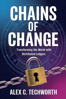 Chains of Change - Alex C Techworth