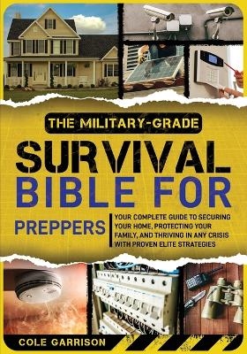 The Military-Grade Survival Bible for Preppers