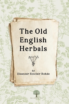 The Old English Herbals - Eleanour Sinclair Rohde