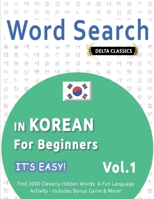 Word Search in Korean for Beginners - It's Easy! Vol.1 - Delta Classics - Find 2000 Cleverly Hidden Words