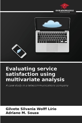 Evaluating service satisfaction using multivariate analysis - Gilvete Silvania Wolff Lírio, Adriano M Souza