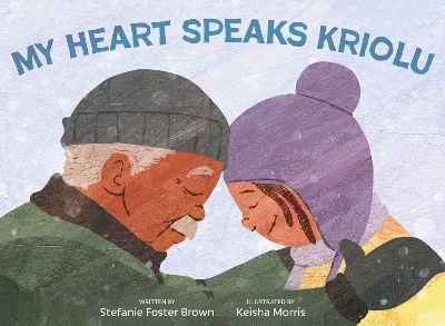 My Heart Speaks Kriolu - Stefanie Foster Brown