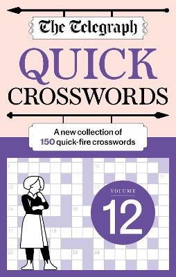 The Telegraph Quick Crosswords 12 -  Telegraph Media Group Ltd
