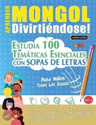 Aprender Mongol Divirti&eacute;ndose! - Para Ni&ntilde;os -  Linguas Classics