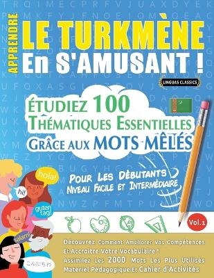 Apprendre Le Turkmène En s'Amusant - Pour Les Débutants