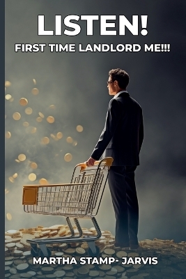 Listen! First Time Landlord Me!!! - Martha Jarvis