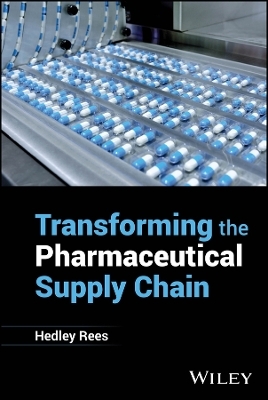 Transforming the Pharmaceutical Supply Chain - Hedley Rees