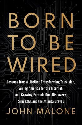 Born to Be Wired - John Malone