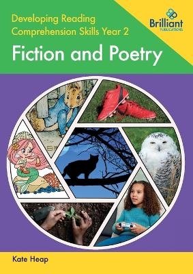 Developing Reading Comprehension Skills Year 2: Fiction and Poetry - Kate Heap