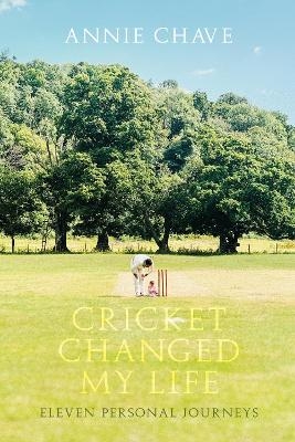 Cricket Changed My Life - Annie Chave