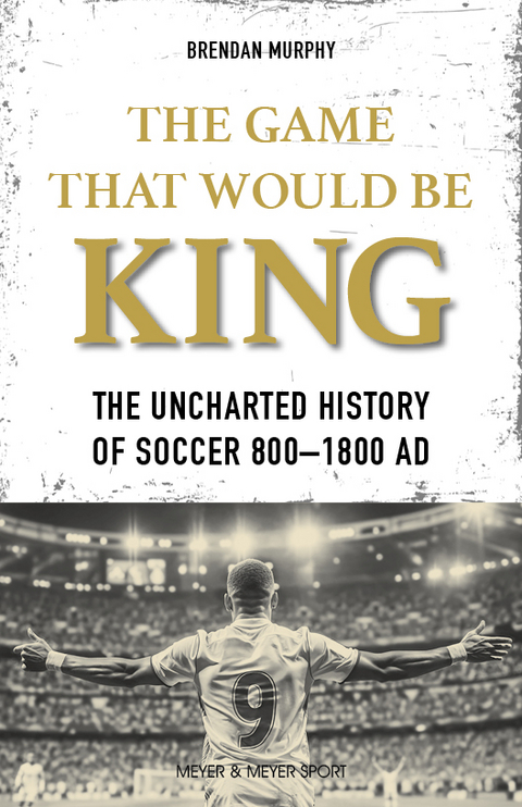 The GAME THAT WOULD BE KING - Brendan Murphy