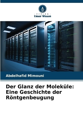 Der Glanz der Molek&uuml;le - Abdelhafid Mimouni