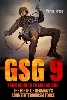 GSG 9: From Munich to Mogadishu - Martin Herzog