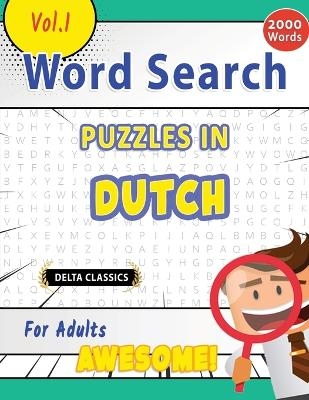 Word Search Puzzles in Dutch for Adults - Awesome! Vol.1 - Delta Classics -  Best Activity Books