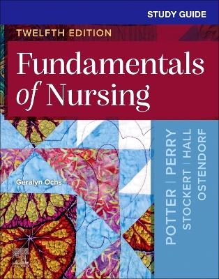 Study Guide for Fundamentals of Nursing - Geralyn Ochs