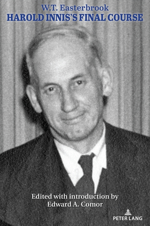 Harold Innis&rsquo;s Final Course - William Thomas (Tom) Easterbrook