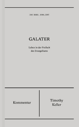 Galater | Kommentar (Die Bibel erkl&auml;rt) - Timothy Keller