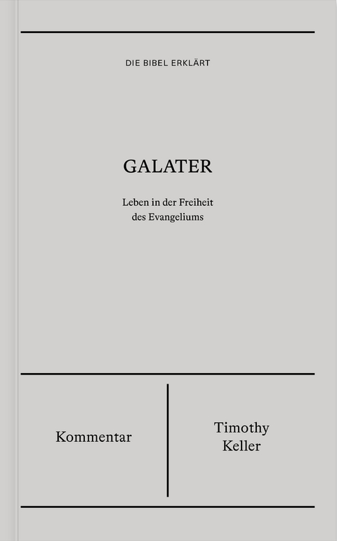 Galater | Kommentar (Die Bibel erkl&auml;rt) - Timothy Keller